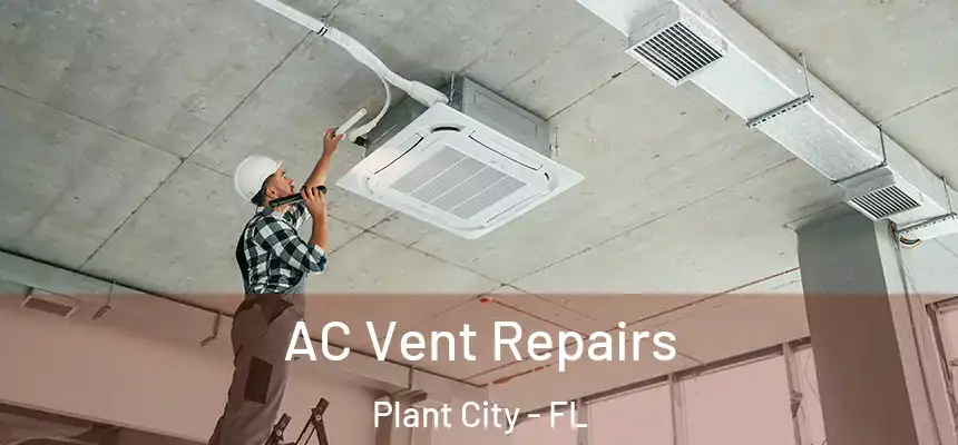 AC Vent Repairs Plant City - FL