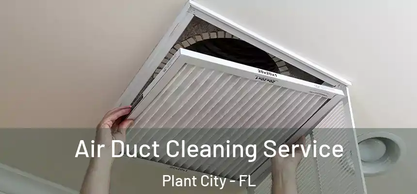 Air Duct Cleaning Service Plant City - FL