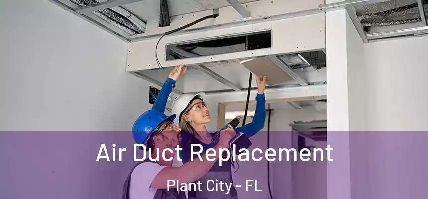 Air Duct Replacement Plant City - FL