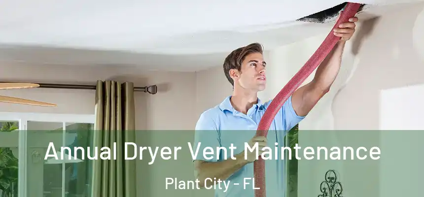 Annual Dryer Vent Maintenance Plant City - FL