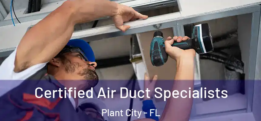 Certified Air Duct Specialists Plant City - FL