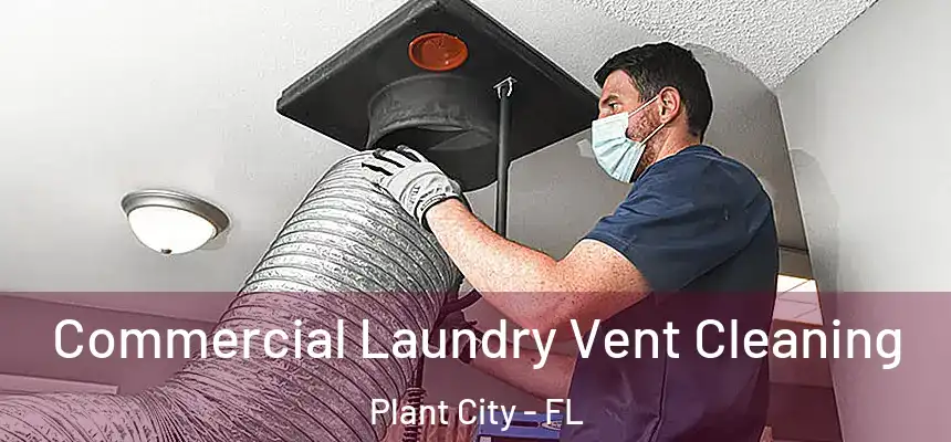 Commercial Laundry Vent Cleaning Plant City - FL