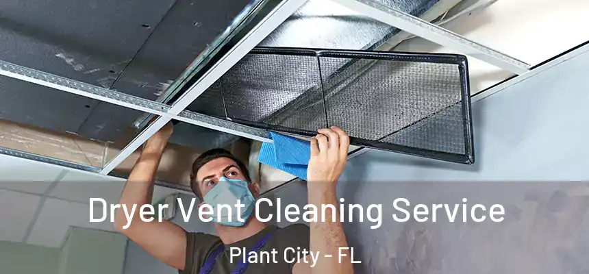 Dryer Vent Cleaning Service Plant City - FL