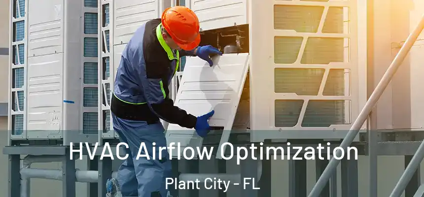  HVAC Airflow Optimization Plant City - FL
