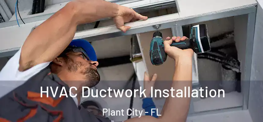 HVAC Ductwork Installation Plant City - FL