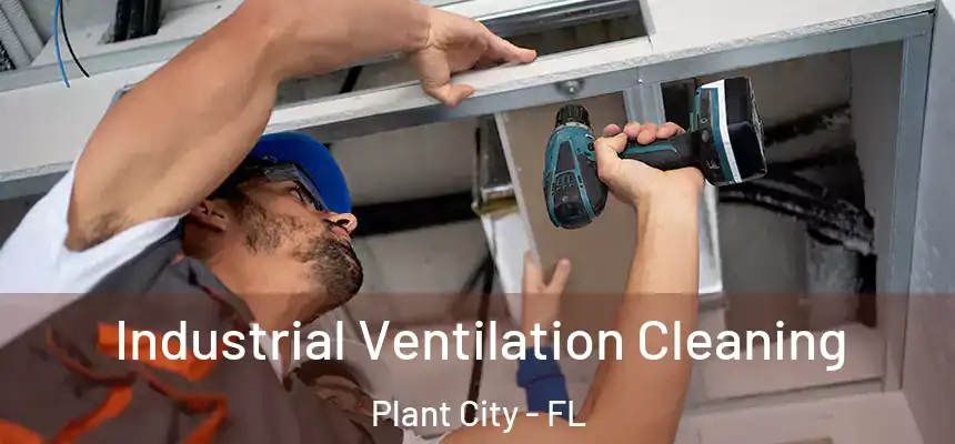Industrial Ventilation Cleaning Plant City - FL