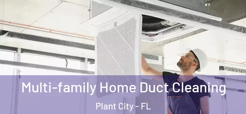 Multi-family Home Duct Cleaning Plant City - FL