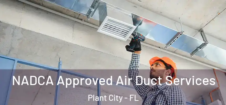 NADCA Approved Air Duct Services Plant City - FL