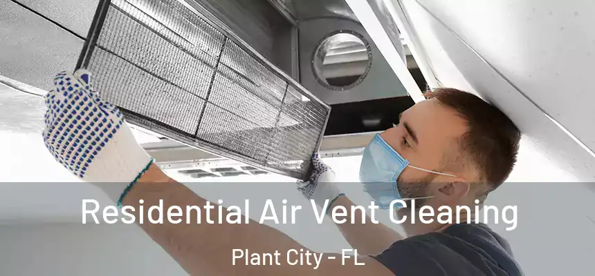 Residential Air Vent Cleaning Plant City - FL
