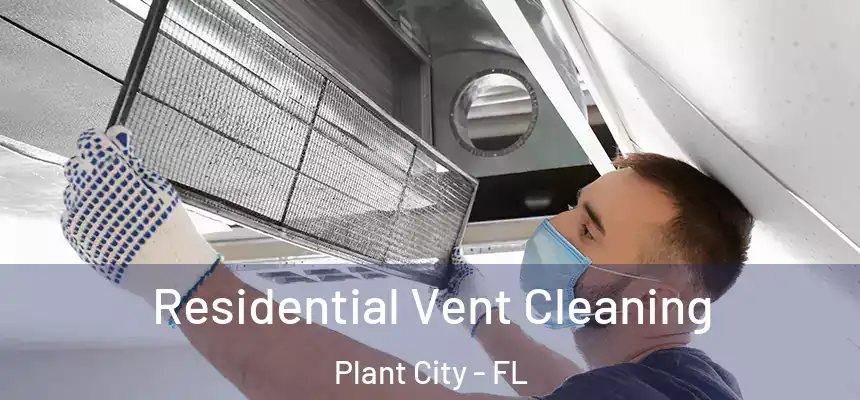 Residential Vent Cleaning Plant City - FL