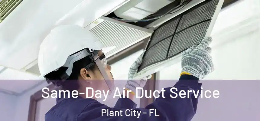  Same-Day Air Duct Service Plant City - FL