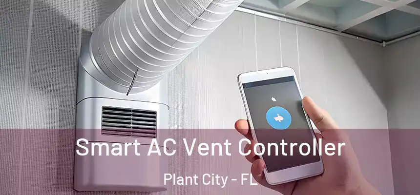 Smart AC Vent Controller Plant City - FL