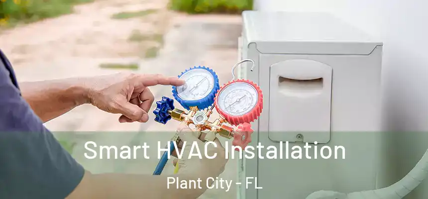Smart HVAC Installation Plant City - FL