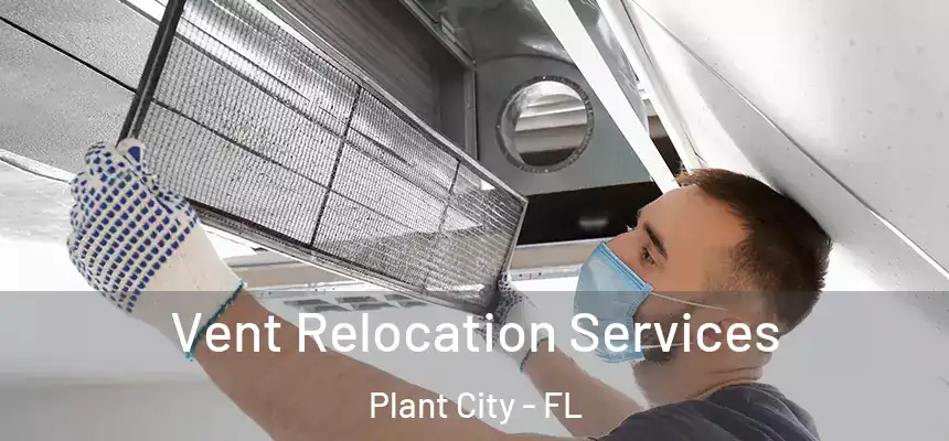 Vent Relocation Services Plant City - FL